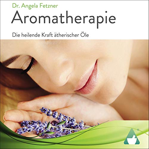 Aromatherapie Die Heilende Kraft Therischer Le